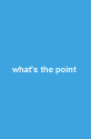 what's the point